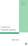 Classical Hebrew Poetry: A Guide to Its Techniques