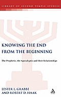 Knowing the End from the Beginning: The Prophetic, Apocalyptic, and Their Relationship