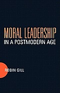 Moral Leadership in a Postmodern Age