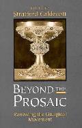 Beyond The Prosaic Renewing The Liturgi