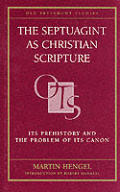 Septuagint As Christian Scripture Its Pr