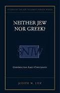 Neither Jew Nor Greek Constructing Early Christianity