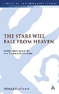 The Stars Will Fall from Heaven: Cosmic Catastrophe in the New Testament and Its World
