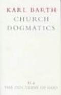 Church Dogmatics: Volume 2 - The Doctrine of God Part 2 - The Election of God. the Command of God