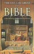 The Use and Abuse of the Bible: A Brief History of Biblical Interpretation