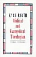 Karl Barth: Biblical and Evangelical Theologian