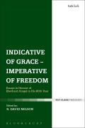 Indicative of Grace - Imperative of Freedom: Essays in Honour of Eberhard J?ngel in His 80th Year