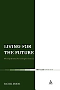 Living for the Future: Theological Ethics for Coming Generations