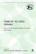 A Tribute to Geza Vermes: Essays on Jewish and Christian Literature and History
