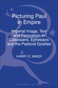 Picturing Paul in Empire: Imperial Image, Text and Persuasion in Colossians, Ephesians and the Pastoral Epistles