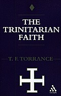 Trinitarian Faith: The Evangelical Theology of the Ancient Catholic Faith