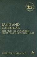 Land and Calendar: The Priestly Document from Genesis 1 to Joshua 18