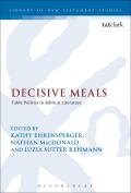 Decisive Meals: Table Politics in Biblical Literature