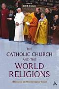Catholic Church and the World Religions: A Theological and Phenomenological Account