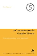 A Commentary on the Gospel of Thomas: From Interpretations to the Interpreted