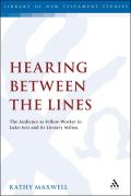 Hearing Between the Lines: The Audience as Fellow-Worker in Luke-Acts and Its Literary Milieu