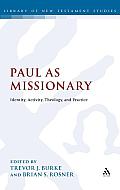 Paul as Missionary: Identity, Activity, Theology, and Practice
