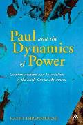 Paul and the Dynamics of Power: Communication and Interaction in the Early Christ-Movement