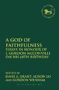 A God of Faithfulness: Essays in Honour of J. Gordon McConville on His 60th Birthday