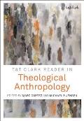 T&t Clark Reader in Theological Anthropology