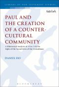 Paul and the Creation of a Counter-Cultural Community: A Rhetorical Analysis of 1 Cor. 5.1-11.1 in Light of the Social Lives of the Corinthians