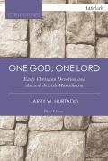 One God, One Lord: Early Christian Devotion and Ancient Jewish Monotheism