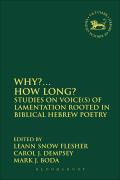 Why?... How Long?: Studies on Voice(s) of Lamentation Rooted in Biblical Hebrew Poetry