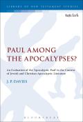 Paul Among the Apocalypses?: An Evaluation of the 'Apocalyptic Paul' in the Context of Jewish and Christian Apocalyptic Literature
