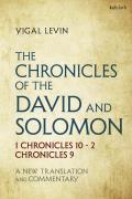 The Chronicles of David and Solomon: 1 Chronicles 10 - 2 Chronicles 9: A New Translation and Commentary