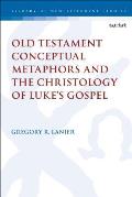 Old Testament Conceptual Metaphors and the Christology of Luke's Gospel