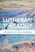 Lutheran Theology: A Grammar of Faith