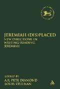 Jeremiah (Dis)Placed: New Directions in Writing/Reading Jeremiah