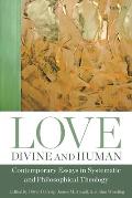 Love, Divine and Human: Contemporary Essays in Systematic and Philosophical Theology