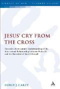 Jesus' Cry From the Cross: Towards a First-Century Understanding of the Intertextual Relationship between Psalm 22 and the Narrative of Mark's Go