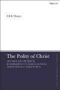 The Polity of Christ: Studies on Dietrich Bonhoeffer's Chalcedonian Christology and Ethics