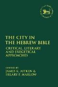 The City in the Hebrew Bible: Critical, Literary and Exegetical Approaches