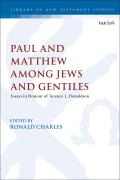 Paul and Matthew Among Jews and Gentiles: Essays in Honour of Terence L. Donaldson