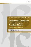 Understanding Affections in the Theology of Jonathan Edwards: The High Exercises of Divine Love