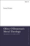 Oliver O'Donovan's Moral Theology: Tensions and Triumphs