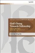 God's Being Towards Fellowship: Schleiermacher, Barth, and the Meaning of 'God is Love'