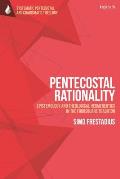 Pentecostal Rationality: Epistemology and Theological Hermeneutics in the Foursquare Tradition