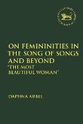 On Femininities in the Song of Songs and Beyond: The Most Beautiful Woman