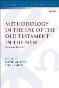 Methodology in the Use of the Old Testament in the New: Context and Criteria