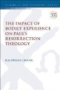 The Impact of Bodily Experience on Paul's Resurrection Theology