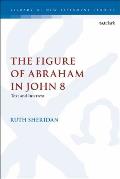 The Figure of Abraham in John 8: Text and Intertext