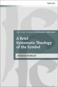 A Brief Systematic Theology of the Symbol