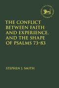The Conflict Between Faith and Experience, and the Shape of Psalms 73-83