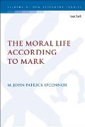 The Moral Life According to Mark