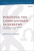 Purifying the Consciousness in Hebrews: Cult, Defilement and the Perpetual Heavenly Blood of Jesus