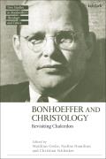 Bonhoeffer and Christology: Revisiting Chalcedon